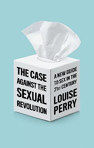 The Case Against the Sexual Revolution cover