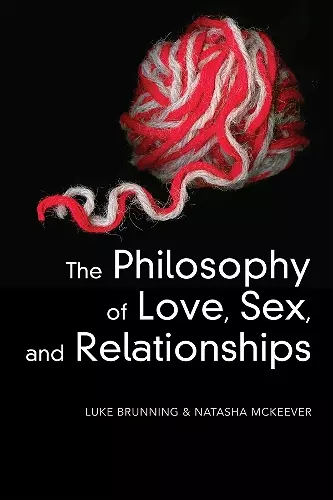 The Philosophy of Love, Sex, and Relationships cover