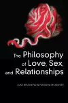 The Philosophy of Love, Sex, and Relationships cover