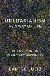 Utilitarianism as a Way of Life cover