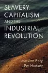 Slavery, Capitalism and the Industrial Revolution cover