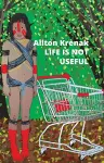 Life Is Not Useful cover