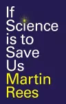 If Science is to Save Us cover