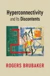 Hyperconnectivity and Its Discontents cover