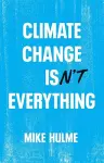 Climate Change isn't Everything cover