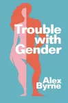 Trouble With Gender cover