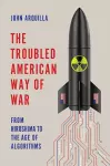 The Troubled American Way of War cover