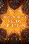 Democracy Needs Religion cover