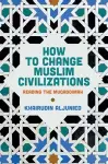 How to Change Muslim Civilizations cover