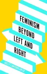 Feminism Beyond Left and Right cover