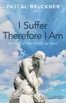 I Suffer Therefore I Am cover