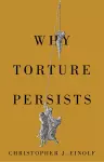 Why Torture Persists cover