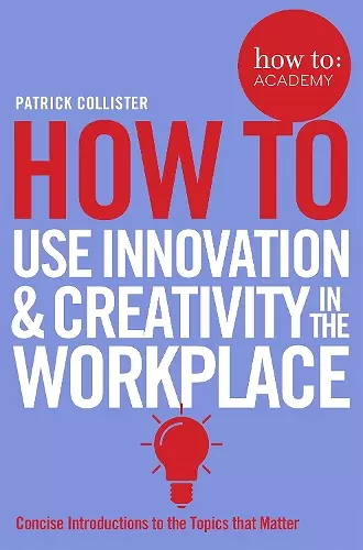 How To Use Innovation and Creativity in the Workplace cover