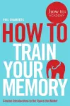 How To Train Your Memory cover