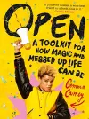 Open: A Toolkit for How Magic and Messed Up Life Can Be cover