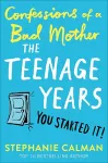 Confessions of a Bad Mother: The Teenage Years cover