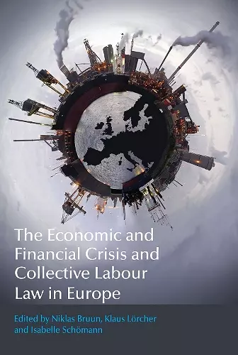 The Economic and Financial Crisis and Collective Labour Law in Europe cover