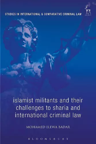 Islamist Militants and their Challenges to Sharia and International Criminal Law cover