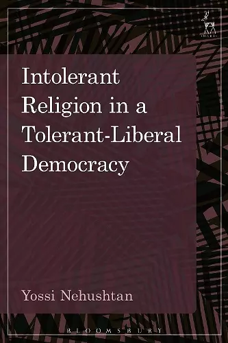 Intolerant Religion in a Tolerant-Liberal Democracy cover