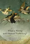 What is Wrong with Human Trafficking? cover