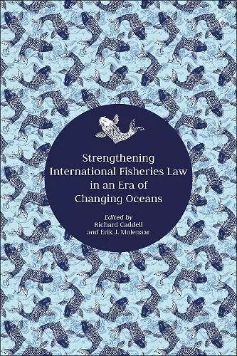 Strengthening International Fisheries Law in an Era of Changing Oceans cover