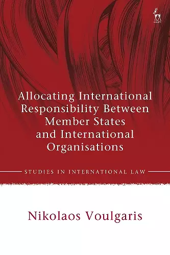 Allocating International Responsibility Between Member States and International Organisations cover