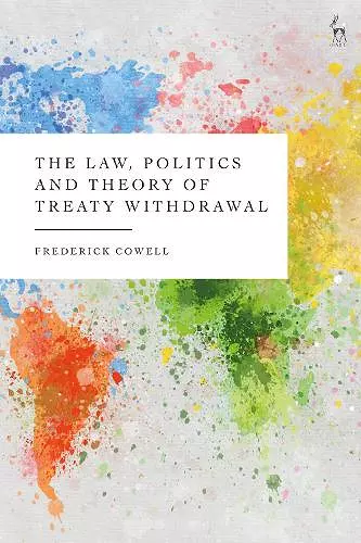 The Law, Politics and Theory of Treaty Withdrawal cover