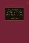 Corporate Attribution in Private Law cover