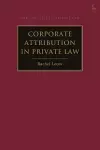 Corporate Attribution in Private Law cover