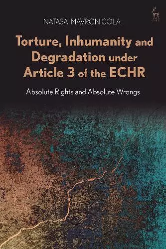 Torture, Inhumanity and Degradation under Article 3 of the ECHR cover