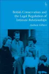 British Conservatism and the Legal Regulation of Intimate Relationships cover