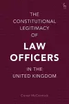 The Constitutional Legitimacy of Law Officers in the United Kingdom cover