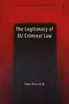 The Legitimacy of EU Criminal Law cover