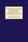 Conceptualising Procedural Fairness in EU Competition Law cover