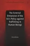 The External Dimension of the EU’s Policy against Trafficking in Human Beings cover