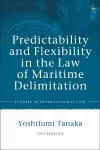 Predictability and Flexibility in the Law of Maritime Delimitation cover