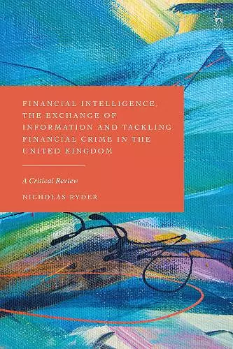 Financial Intelligence, the Exchange of Information and Tackling Financial Crime in the United Kingdom cover