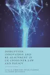 Disruption, Innovation and Re-alignment in UK Consumer Law and Policy cover