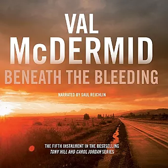 Beneath the Bleeding: Tony Hill and Carol Jordan Series, Book 5 cover