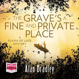 The Grave's a Fine and Private Place: Flavia de Luce, Book 9 cover