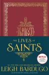 The Lives of Saints: As seen in the Netflix original series, Shadow and Bone cover