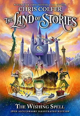 The Land of Stories: The Wishing Spell 10th Anniversary Illustrated Edition cover
