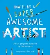 How to Be a Super Awesome Artist cover