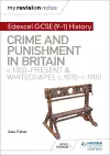 My Revision Notes: Edexcel GCSE (9-1) History: Crime and punishment in Britain, c1000-present and Whitechapel, c1870-c1900 cover