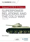 My Revision Notes: Edexcel GCSE (9-1) History: Superpower relations and the Cold War, 1941–91 cover