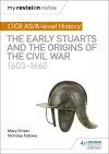 My Revision Notes: OCR AS/A-level History: The Early Stuarts and the Origins of the Civil War 1603-1660 cover