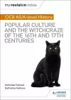 My Revision Notes: OCR A-level History: Popular Culture and the Witchcraze of the 16th and 17th Centuries cover