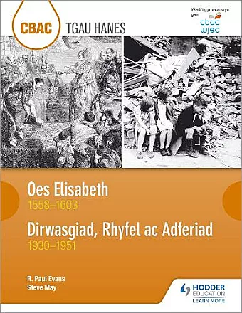 CBAC TGAU HANES: Oes Elisabeth 1558–1603 a Dirwasgiad, Rhyfel ac Adferiad 1930–1951 (WJEC GCSE The Elizabethan Age 1558-1603 and Depression, War and Recovery 1930-1951 Welsh-language edition) cover