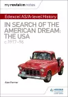 My Revision Notes: Edexcel AS/A-level History: In search of the American Dream: the USA, c1917–96 cover