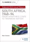 My Revision Notes: Edexcel AS/A-level History South Africa, 1948–94: from apartheid state to 'rainbow nation' cover